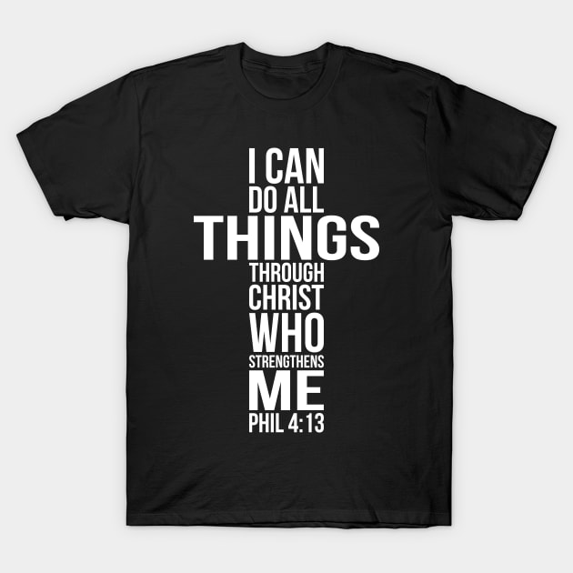 I Can Do All Things Through Christ Who Strengthens Me T-Shirt by armodilove